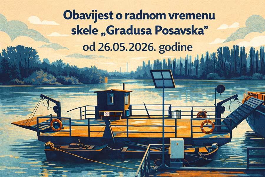 Obavijest o radnom vremenu skele ''Gradusa Posavska'' od 26.05.2026. godine